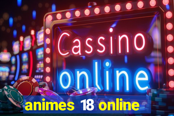 animes 18 online